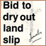 Bid to dry out land slip area